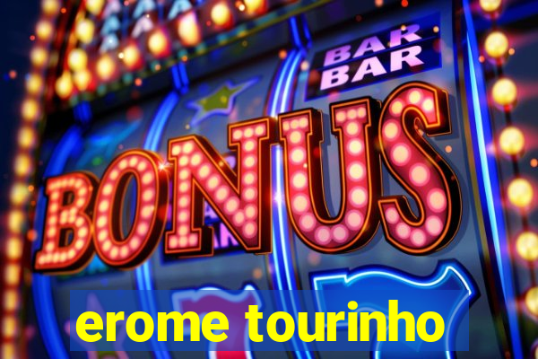 erome tourinho